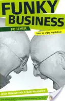 Funky Business Forever - Cum să te bucuri de capitalism - Funky Business Forever - How to enjoy capitalism