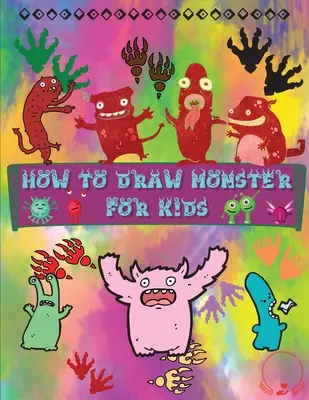 Cum să Desenezi Monștri pentru Copii: A Fun and Simple Step-by-Step Guide to Learn How to Draw Adorable Monsters Huge Collection for Boys, Girls, Kindergart - How to Draw Monsters for Kids: A Fun and Simple Step-by-Step Guide to Learn How to Draw Adorable Monsters Huge Collection for Boys, Girls, Kindergart