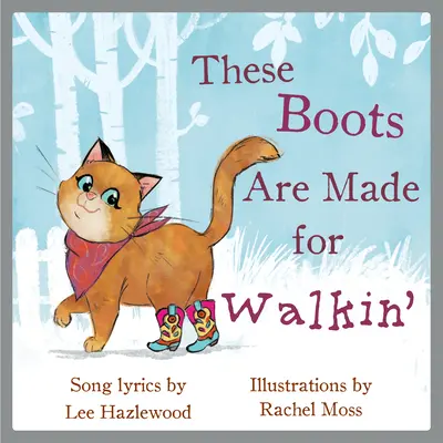 Aceste cizme sunt făcute pentru mers: O carte ilustrată pentru copii - These Boots Are Made for Walkin': A Children's Picture Book