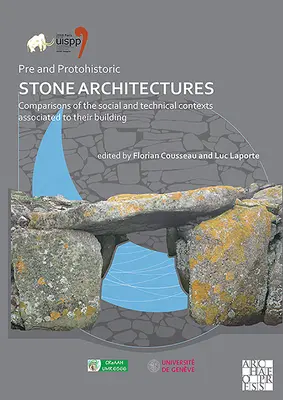 Pre and Protohistoric Stone Architectures: Comparatives of the Social and Technical Contexts Associated to Their Building: Proceedings of the XVIII Uis - Pre and Protohistoric Stone Architectures: Comparisons of the Social and Technical Contexts Associated to Their Building: Proceedings of the XVIII Uis