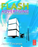 Publicitate Flash: Dezvoltarea platformei Flash de microsite-uri, advergames și aplicații de marcă - Flash Advertising: Flash Platform Development of Microsites, Advergames, and Branded Applications