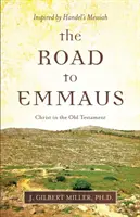 Drumul spre Emaus: Hristos în Vechiul Testament - inspirat de Mesia de Handel - The Road to Emmaus: Christ in the Old Testament--Inspired by Handel's Messiah