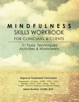 Mindfulness Skills Workbook pentru clinicieni și clienți: 111 instrumente, tehnici, activități și fișe de lucru - Mindfulness Skills Workbook for Clinicians and Clients: 111 Tools, Techniques, Activities & Worksheets