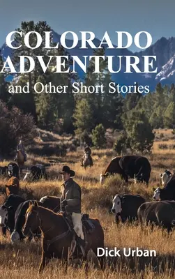 Aventura din Colorado: și alte povestiri scurte, ediție cadou - Colorado Adventure: and Other Short Stories, GIFT EDITION