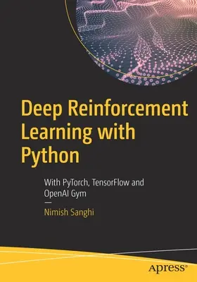 Deep Reinforcement Learning cu Python: Cu Pytorch, Tensorflow și Openai Gym - Deep Reinforcement Learning with Python: With Pytorch, Tensorflow and Openai Gym