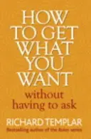 Cum să obții ceea ce îți dorești fără să trebuiască să ceri - How to Get What You Want Without Having To Ask
