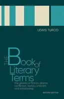 The Book of Literary Terms: Genuri de ficțiune, dramă, non-ficțiune, critică literară și știință, ediția a doua - The Book of Literary Terms: The Genres of Fiction, Drama, Nonfiction, Literary Criticism, and Scholarship, Second Edition