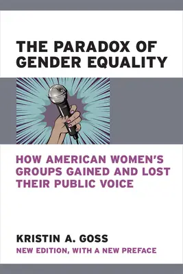 Paradoxul egalității de gen: Cum și-au câștigat și și-au pierdut vocea publică grupurile de femei americane - The Paradox of Gender Equality: How American Women's Groups Gained and Lost Their Public Voice