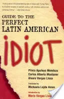 Ghid pentru idiotul latino-american perfect - Guide to the Perfect Latin American Idiot