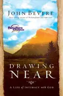 Drawing Near: O viață de intimitate cu Dumnezeu - Drawing Near: A Life of Intimacy with God