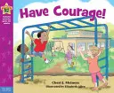 Ai curaj! A Book about Being Brave - Have Courage!: A Book about Being Brave