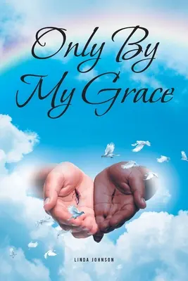 Doar prin harul meu - Only By My Grace