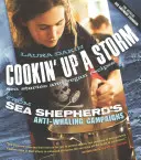 Cookin' Up a Storm: Povești și rețete din campaniile Sea Shepherd împotriva balenelor - Cookin' Up a Storm: Stories and Recipes from Sea Shepherd's Anti-Whaling Campaigns