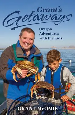 Grant's Getaways: Aventuri în Oregon cu copiii - Grant's Getaways: Oregon Adventures with the Kids