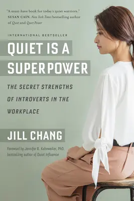 Liniștea este o superputere: Punctele forte secrete ale introvertiților la locul de muncă - Quiet Is a Superpower: The Secret Strengths of Introverts in the Workplace