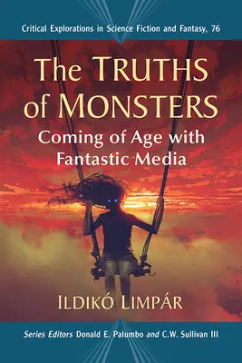 Adevărurile monștrilor: Ajungerea la maturitate cu media fantastică - The Truths of Monsters: Coming of Age with Fantastic Media