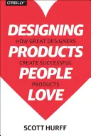 Designing Products People Love: How Great Designers Create Successful Products