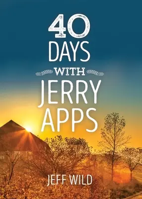 40 de zile cu Jerry Apps - 40 Days with Jerry Apps