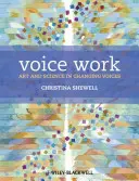 Lucrul cu vocea: Artă și știință în schimbarea vocii - Voice Work: Art and Science in Changing Voices