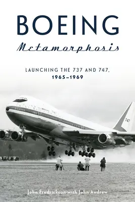 Metamorfoza Boeing: Lansarea modelelor 737 și 747, 1965-1969 - Boeing Metamorphosis: Launching the 737 and 747, 1965-1969