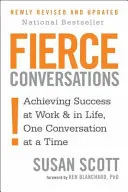 Conversații feroce - Atingerea succesului la locul de muncă și în viață, o conversație pe rând - Fierce Conversations - Achieving success in work and in life, one conversation at a time
