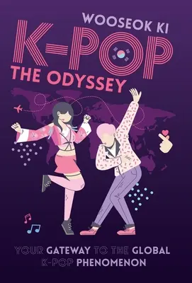 K-Pop: Odiseea: Poarta ta către fenomenul global K-Pop - K-Pop: The Odyssey: Your Gateway to the Global K-Pop Phenomenon