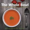 The Whole Bowl: Supe și tocănițe fără gluten și fără lactate - The Whole Bowl: Gluten-Free, Dairy-Free Soups & Stews