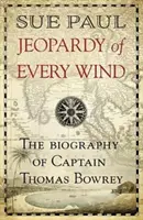 Jeopardy of Every Wind: Biografia căpitanului Thomas Bowrey - Jeopardy of Every Wind: The Biography of Captain Thomas Bowrey