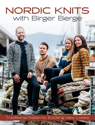 Nordic Knits cu Birger Berge: Modele tradiționale, look-uri noi și incitante - Nordic Knits with Birger Berge: Traditional Patterns, Exciting New Looks