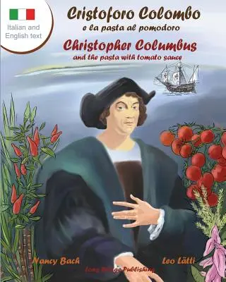 Cristoforo Colombo E La Pasta Al Pomodoro - Cristofor Columb și pastele cu sos de roșii: O carte ilustrată bilingvă - Cristoforo Colombo E La Pasta Al Pomodoro - Christopher Columbus and the Pasta with Tomato Sauce: A Bilingual Picture Book