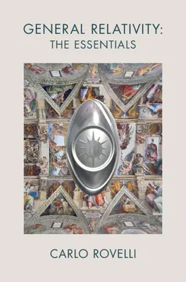 Relativitatea generală: Esențial - General Relativity: The Essentials