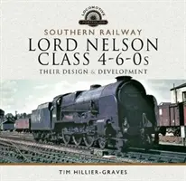 Southern Railway, Lord Nelson Class 4-6-0s: Proiectarea și dezvoltarea lor - Southern Railway, Lord Nelson Class 4-6-0s: Their Design and Development