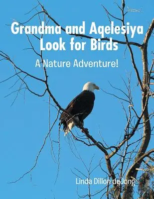 Bunica și Aqelesiya caută păsări: O aventură în natură! - Grandma and Aqelesiya Look for Birds: A Nature Adventure!