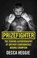 Prizefighter: Autobiografia dureroasă a campionului britanic la box - Prizefighter: The Searing Autobiography of Britain's Bareknuckle Boxing Champion
