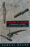Sezonul de sânge - O călătorie în Rwanda - Season of Blood - A Rwandan Journey
