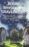 Bovril, whisky și gropari - Pandemia de gripă spaniolă ajunge în West Midlands (1918-1920) - Bovril,Whisky and Gravediggers - The Spanish Flue Pandemic comes to the West Midlands (1918-1920)