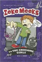 Zeke Meeks împotriva fetelor groaznice - Zeke Meeks Vs the Gruesome Girls