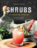 Shrubs: O băutură de modă veche pentru vremurile moderne - Shrubs: An Old-Fashioned Drink for Modern Times