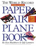 Cartea cu avioane de hârtie, record mondial - The World Record Paper Airplane Book