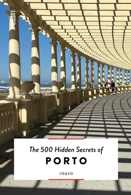 Cele 500 de secrete ascunse ale orașului Porto - The 500 Hidden Secrets of Porto