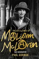 Viața și epoca lui Malcolm McLaren: Biografia - The Life & Times of Malcolm McLaren: The Biography