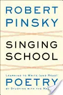 Școala de cântec: A învăța să scrii (și să citești) poezie studiind cu maeștrii - Singing School: Learning to Write (and Read) Poetry by Studying with the Masters