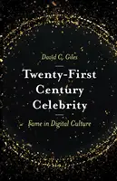 Celebritatea secolului XXI: Faima în cultura digitală - Twenty-First Century Celebrity: Fame in Digital Culture