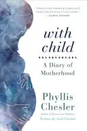 Cu copilul: Un jurnal al maternității - With Child: A Diary of Motherhood