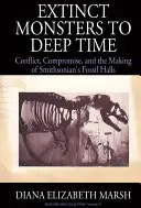 Extinct Monsters to Deep Time: Conflict, Compromise, and the Making of Smithsonian's Fossil Halls