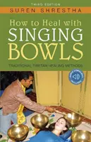 Cum să te vindeci cu boluri cântătoare: Metode tradiționale tibetane de vindecare - How to Heal with Singing Bowls: Traditional Tibetan Healing Methods