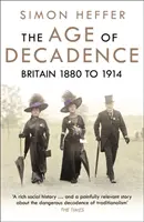 Epoca decadenței - Marea Britanie între 1880 și 1914 - Age of Decadence - Britain 1880 to 1914