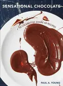 Ciocolată senzațională: 50 de celebrități împărtășesc 60 de rețete - Sensational Chocolate: 50 Celebrities Share 60 Recipes