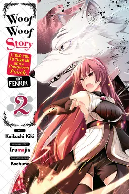 Woof Woof Story: Ți-am spus să mă transformi într-un câine răsfățat, nu Fenrir!, Vol. 2 (Manga) - Woof Woof Story: I Told You to Turn Me Into a Pampered Pooch, Not Fenrir!, Vol. 2 (Manga)