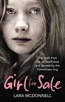 Girl for Sale - Adevărata poveste șocantă a fetei traficate și abuzate de rețeaua sexuală malefică din Oxford - Girl for Sale - The shocking true story from the girl trafficked and abused by Oxford's evil sex ring